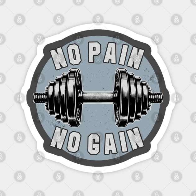 No Pain No Gain Dumbbell Workout Gym Fitness Training Mens Magnet by FloraLi