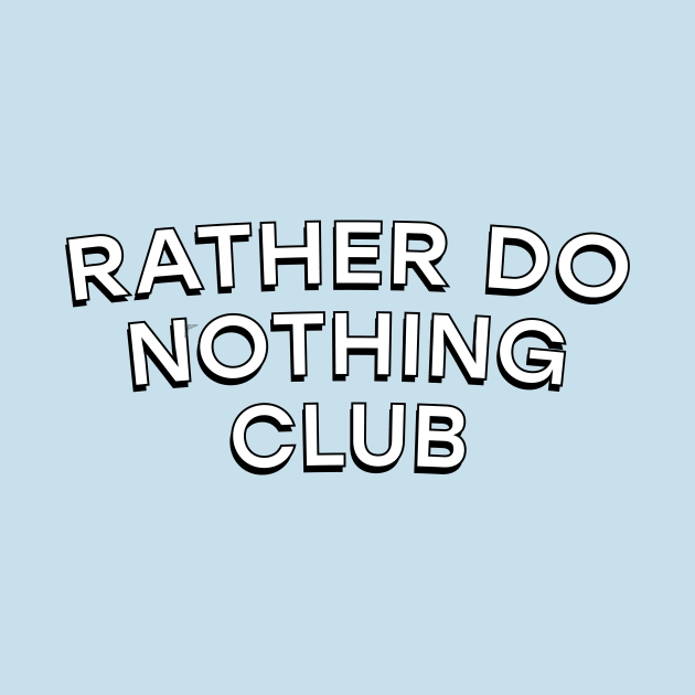 Rather do nothing club by Perpetual Brunch