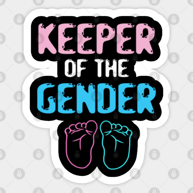 Keeper Of The Gender Funny Baby Gender Reveal Boy Or Girl Babies Gifts Costumes Pregnancy Gift Keeper Of The Gender Reveal Baby Sticker Teepublic