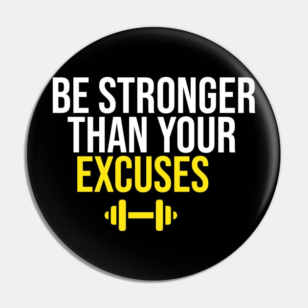 Be Stronger Than Your Excuses Pin by Printnation