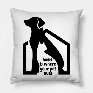 home is where your pet lives Pillow