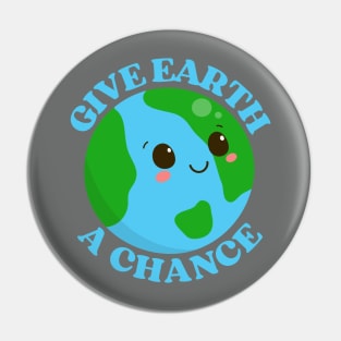 Give Earth a Chance Pin