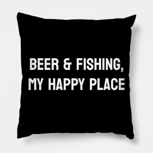 Beer & Fishing, My Happy Place Pillow