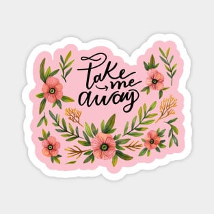 Take Me Away Magnet