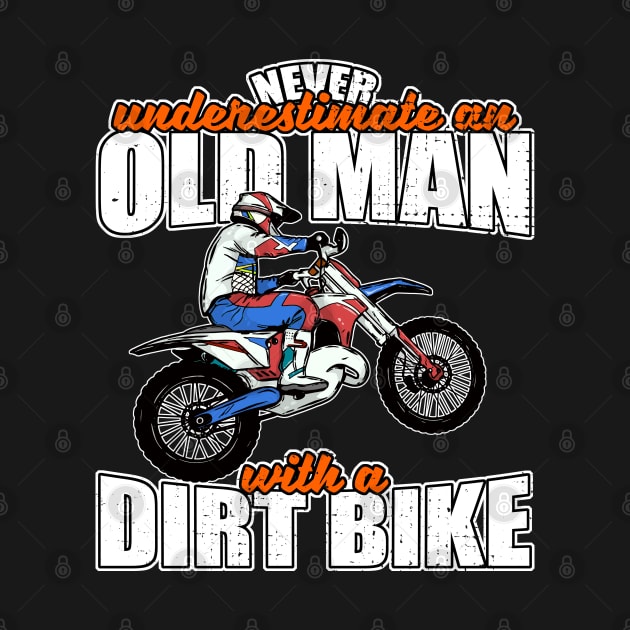 Mens Old Man with a Dirt Bike Funny Dirt Biker Father's Day by Acroxth