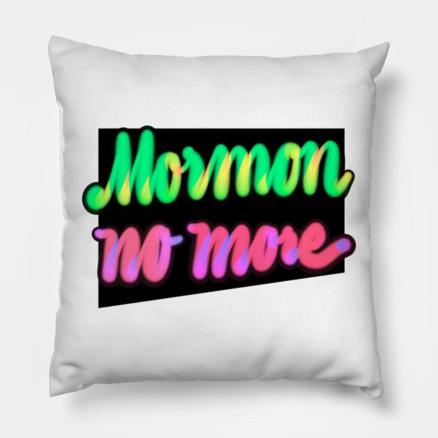 Mormon No more-bright near hand lettering Pillow by Sister of Jared