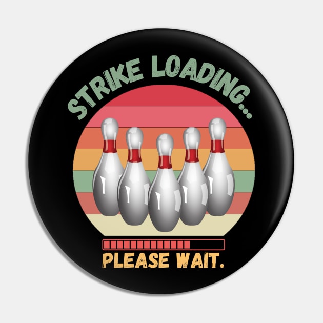 Strike loading please wait Funny bowling Pin by JustBeSatisfied