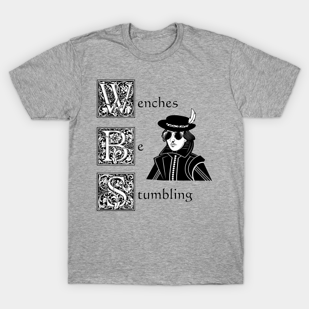 TeePublic - Wenches Be Stumbling