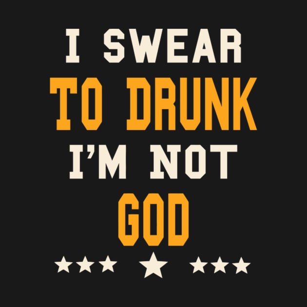 Ir To Drunk I'M Not God Drinking by HypeRamen