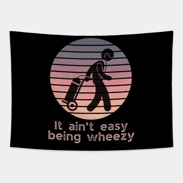 It ain’t easy being wheezy (on oxygen) Tapestry by WearablePSA