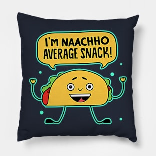 I'm Naacho Average Snack funny saying nacho lover funny quote Pillow