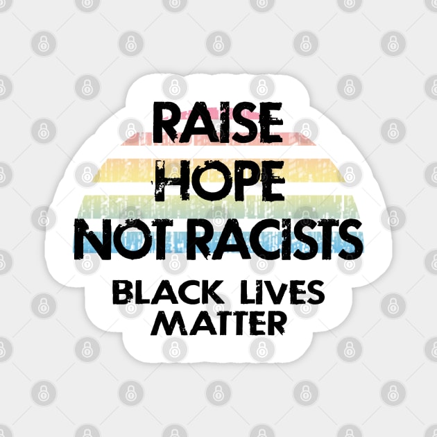 Raise hope not racists. Love knows no color. Racism ends with us. Fight hatred. We all bleed red. Silence is violence. End white supremacy. Anti-racist. Racial justice. Magnet by IvyArtistic