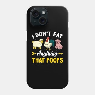 I Don't Eat Anything That Poops Funny Vegan Phone Case