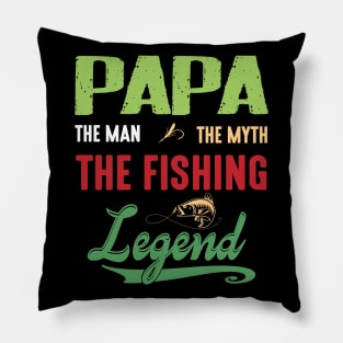 Papa The Man The Myth The Fishing Legend Happy Grandpa Daddy Pillow