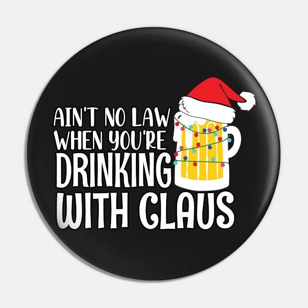 Aint No Law When youre drinking with Claus - Ugly Christmas Clause Beer Pin by WassilArt