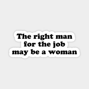 The right man for the job may be a woman Magnet