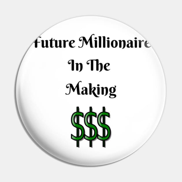 Future Millionaire In The Making Pin by charlie3676