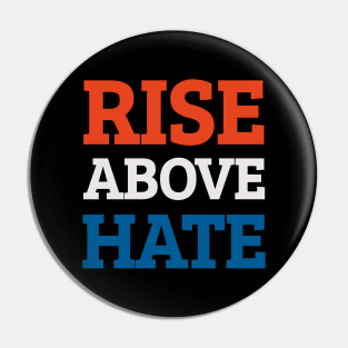 Rise Above Hate Quote Pin