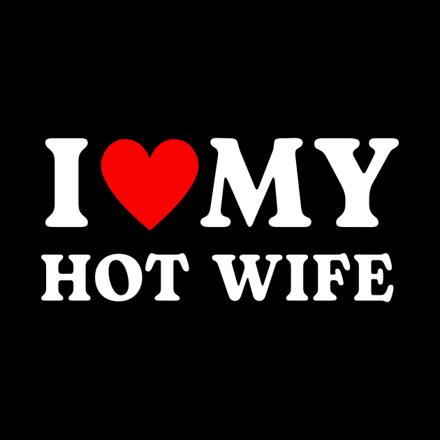 I love my hot wife by Luna The Luminary