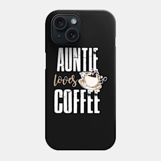 Auntie Loves Coffee Phone Case