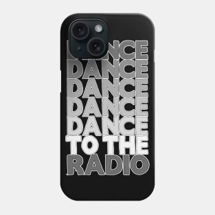 Dance Dance Dance Dance Dance To The Radio #2 Phone Case