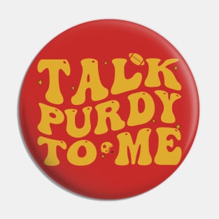 Talk Purdy To Me Purdy Feeling Purdy Good Meme Pin