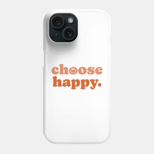 Choose Happy Phone Case