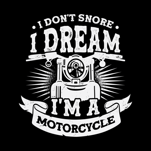 I Don't Snore I Dream I'm A Motorcycle by Dolde08