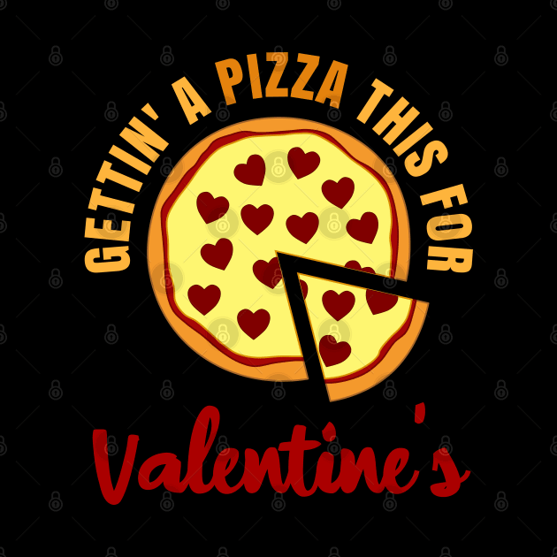 Gettin A Pizza This For Valentine’s Food Lover Humor by RongWay