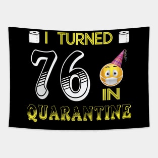 I Turned 76 in quarantine Funny face mask Toilet paper Tapestry