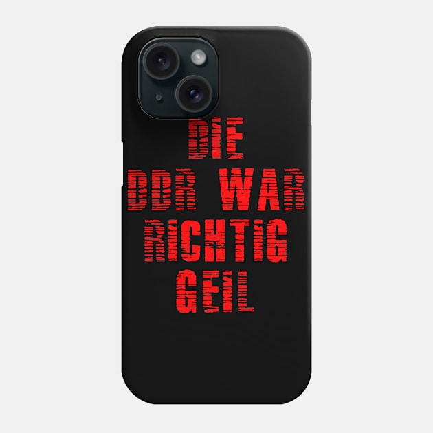 Die DDR war richtig geil Phone Case by FromBerlinGift