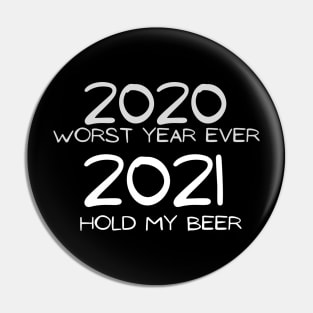 2020 WORST YEAR EVER 2021 HOLD MY BEER funny design news January 6 protest capitol building Pin