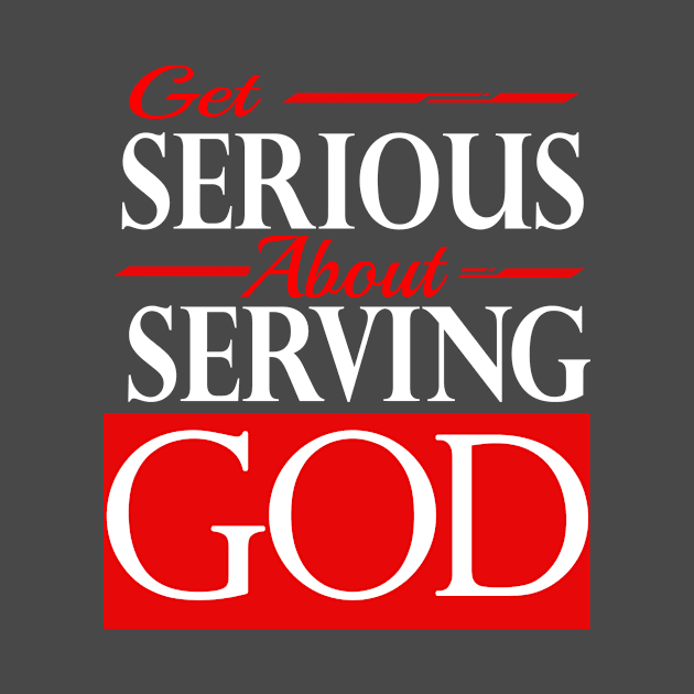 GET SERIOUS ABOUT SERVING GOD by VincentClavo