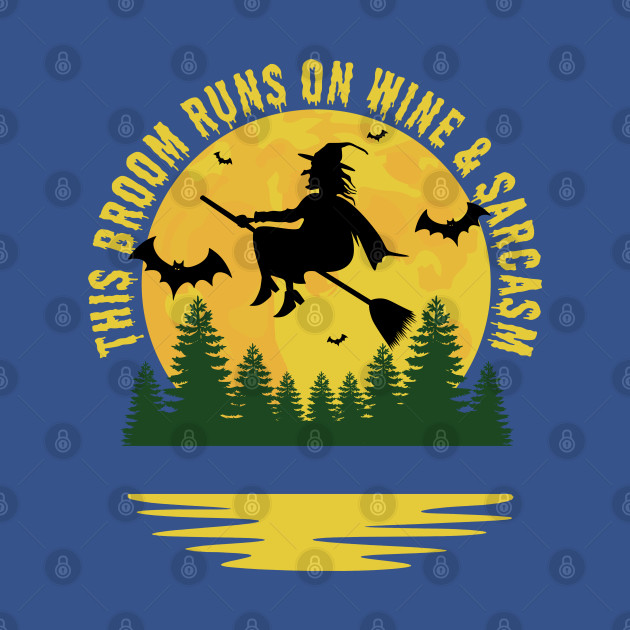 Disover This broom runs on wine and sarcasm - Wine Halloween - T-Shirt