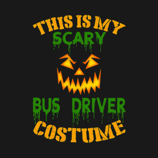 This Is My Scary Bus Driver Costume T-Shirt