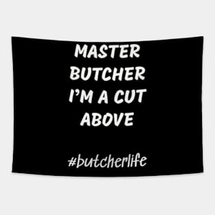 Funny Butcher T-Shirt | Master Butcher I'm a Cut Above | BBQ Gifts | Butcher Gift | Butcher Dad | Master Butcher | Funny Butcher Quote Tapestry