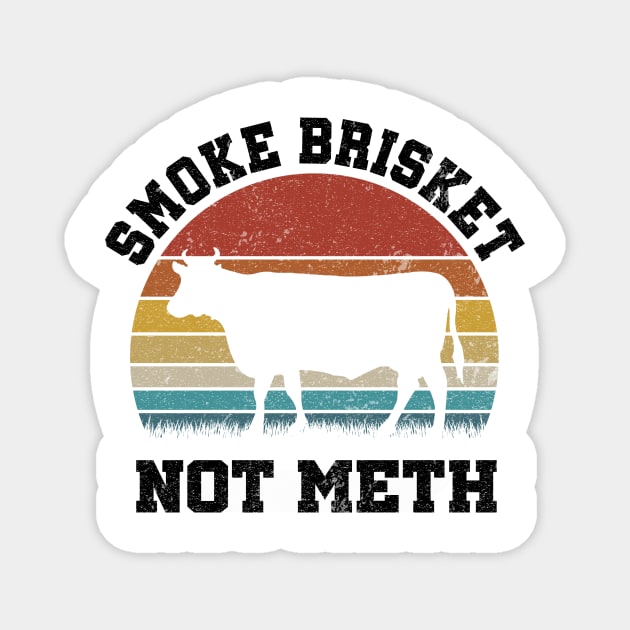SMOKE BRISKET NOT METH Magnet by SomerGamez