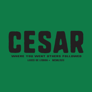 Cesar where you went others followed T-Shirt