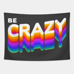 Be Crazy Tapestry