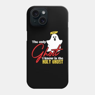 The only ghost i know is the holy ghost Phone Case