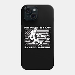 Never Stop Skateboarding Phone Case