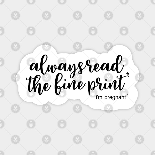 New Mom - always read the fine print. Pregnancy announcement. Perfect present for mom mother dad father friend him or her Magnet by SerenityByAlex