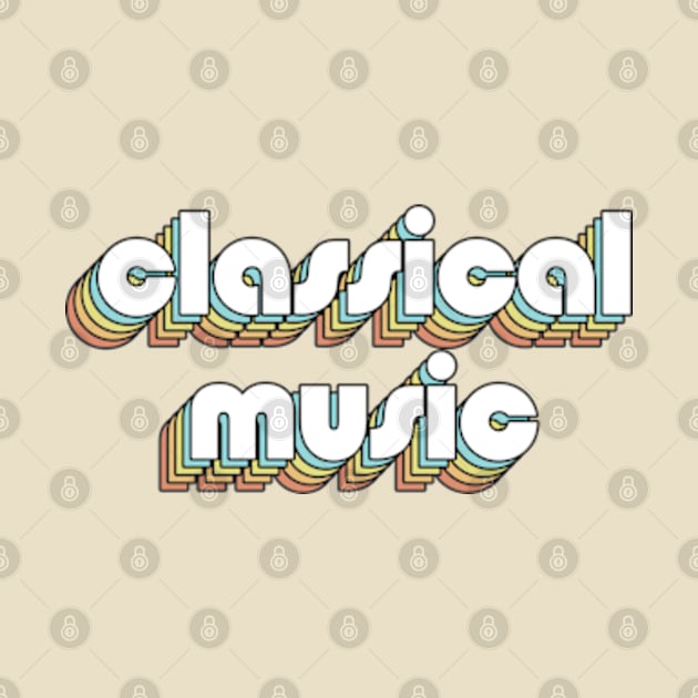 Classical Music - Retro Rainbow Typography Faded Style by Paxnotods