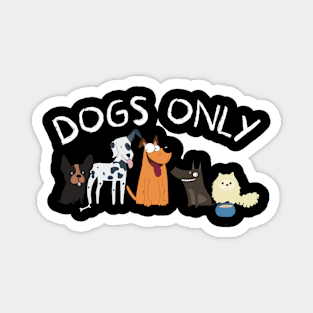 Dog Only Magnet