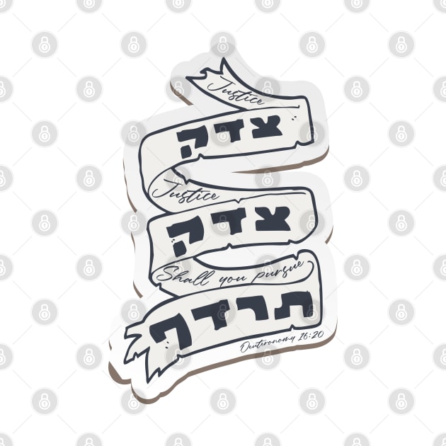 Hebrew: Tzedek Tzedek Tirdof - Justice Shall You Pursue! by JMM Designs