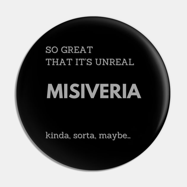 MISIVERIA, SO GREAT THAT IT IS UNREAL Pin by DD Ventures