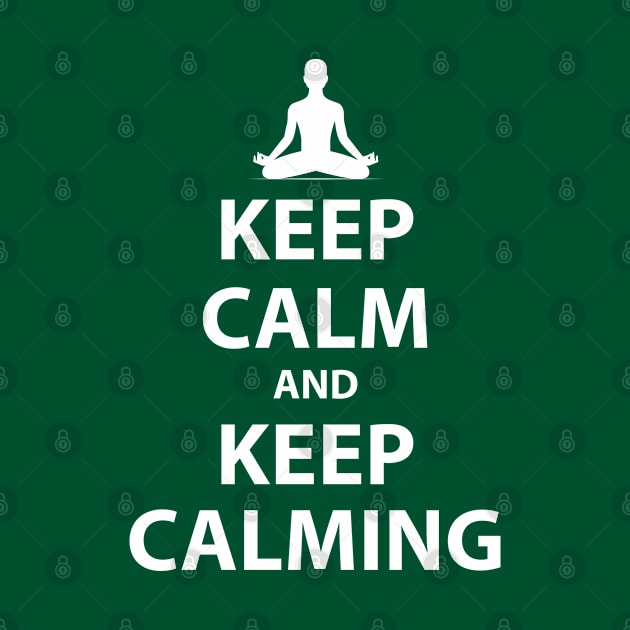 Keep Calm and Keep Calming by Merch House