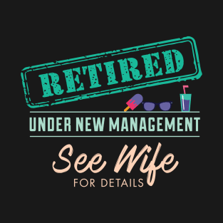Funny Retired Under New Management T-Shirt