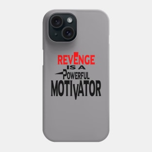 Revenge is a Powerful Motivator Phone Case