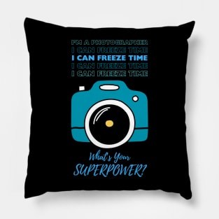 I'm a Photographer with Superpowers Pillow